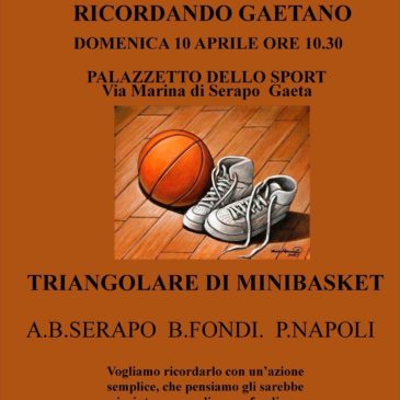 Gaeta: Triangolare di Minibasket per Ricordare Gaetano / Domenica 10 Aprile