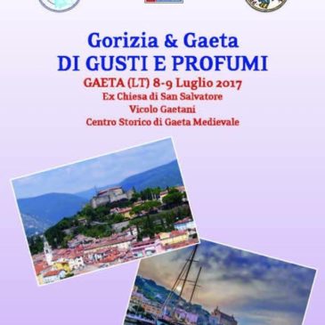 #Eventi: “Gorizia & Gaeta DI GUSTI E PROFUMI”
