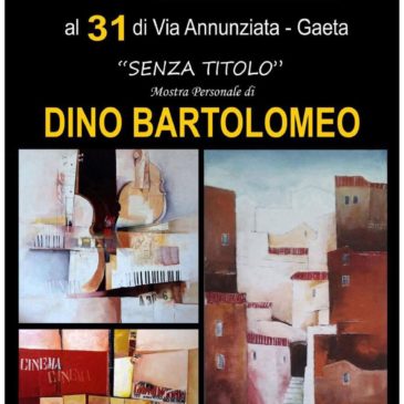 Estate a Gaeta: Mostra personale di Dino Bartolomeo